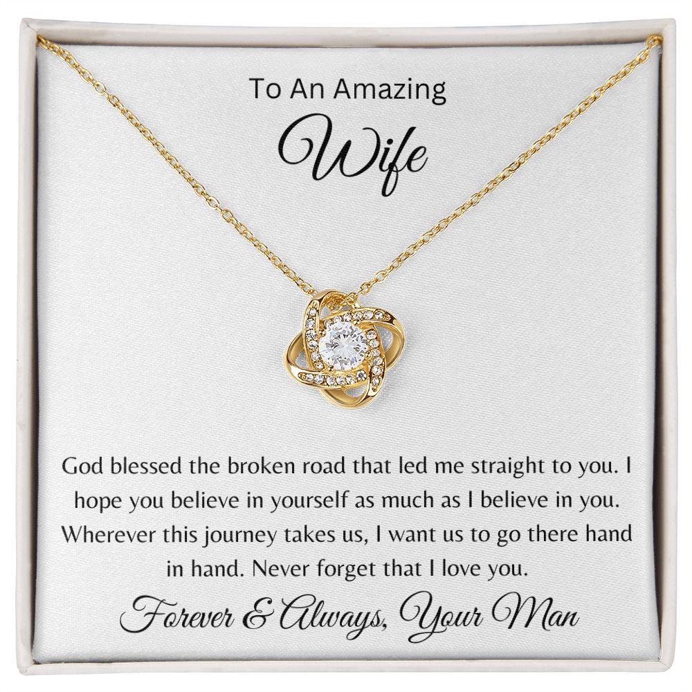 To My Amazing Wife From Husband, Mother's Day - God bless the broken road - Love knot necklace